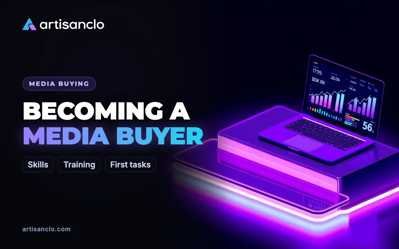 How to Become a Media Buyer from Scratch: Skills, Training and First Tasks