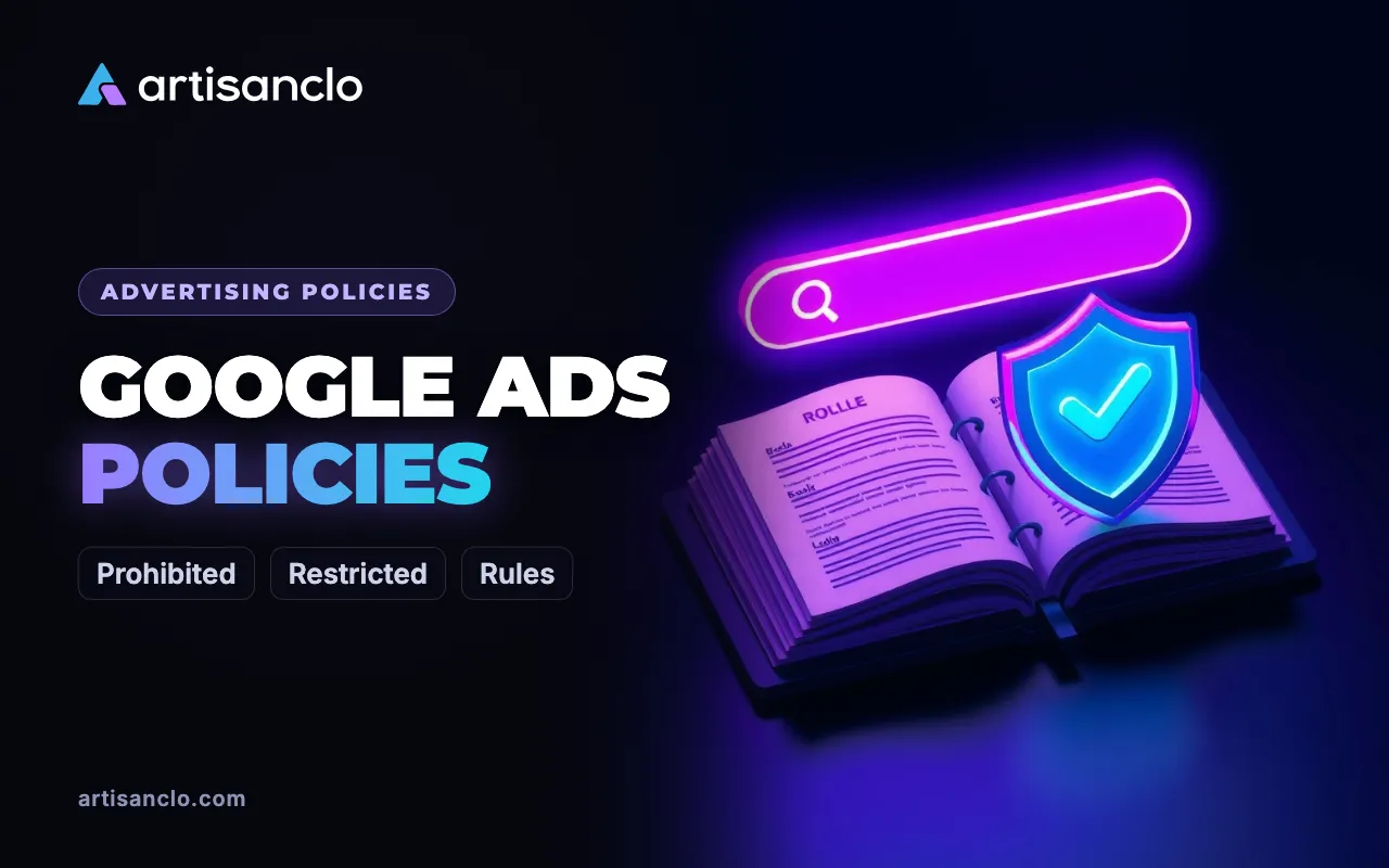 Google Ads Policies: What Is Prohibited, What Is Restricted and How to Comply