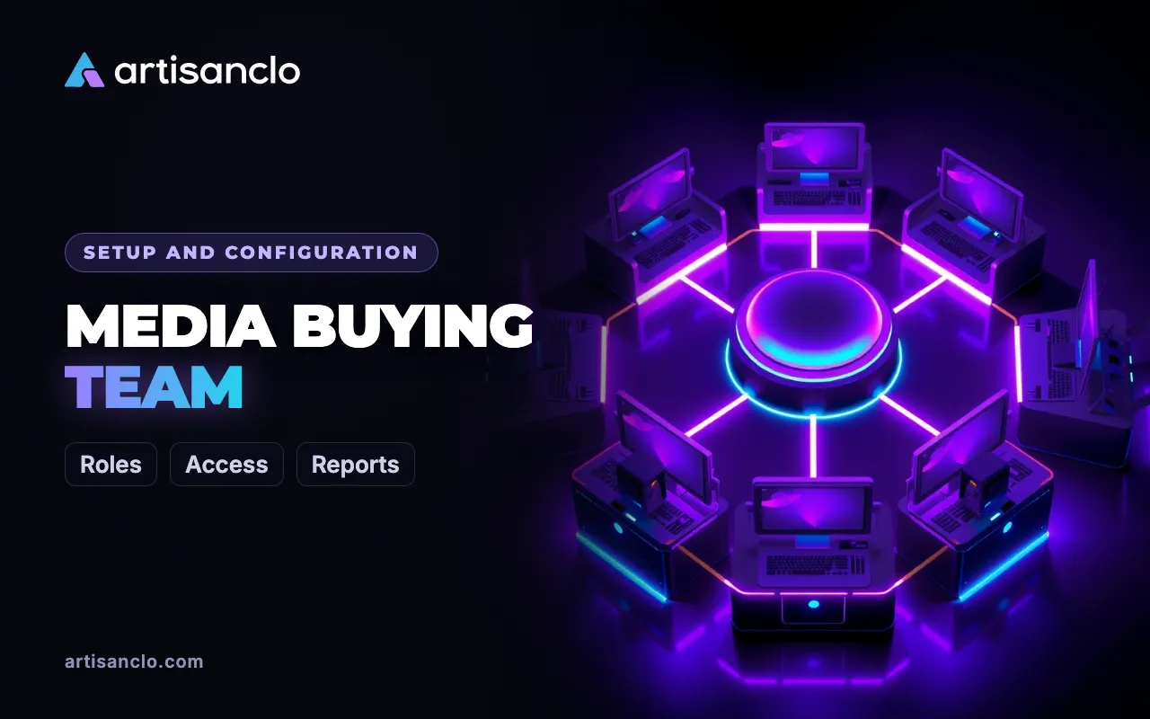 Running a Media Buying Team: Roles, Access and Reports Without Chaos