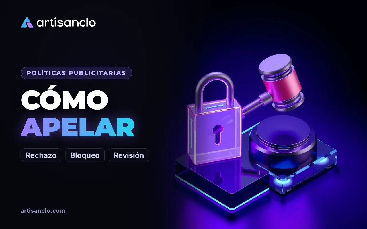 Anuncio rechazado y cuenta publicitaria bloqueada: cómo apelar y recuperar tus anuncios
