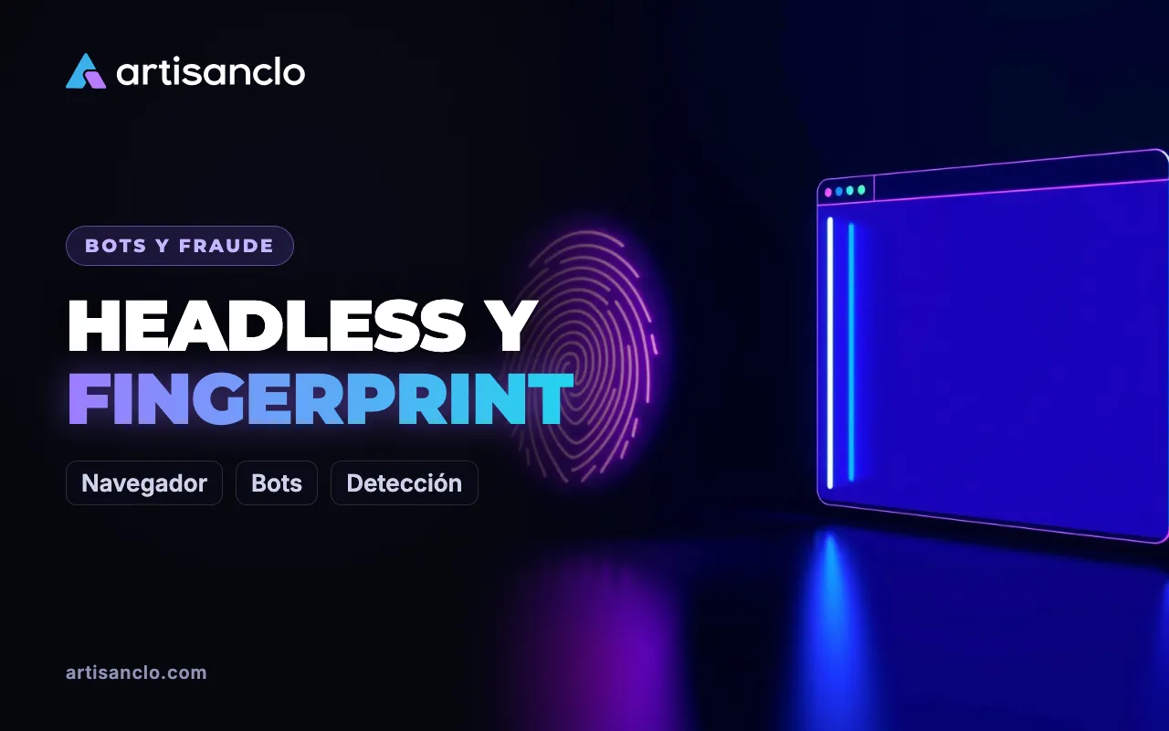 Navegadores headless y huella del navegador: cómo distingue el filtro un programa de una persona