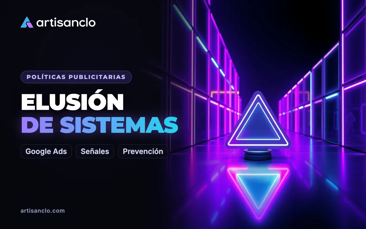 Elusión de sistemas en Google Ads: qué se considera infracción y cómo apelar una suspensión errónea