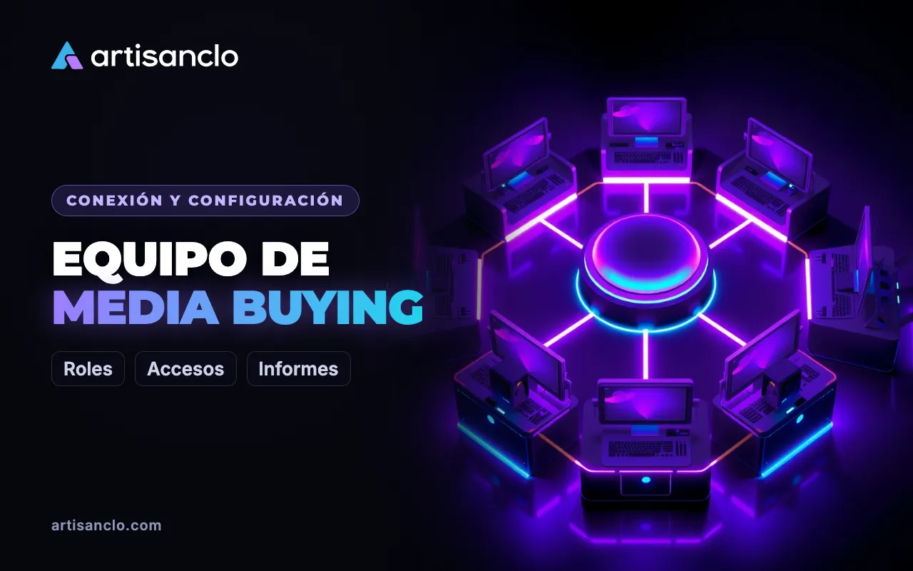 Equipo de media buying: roles, accesos e informes sin caos