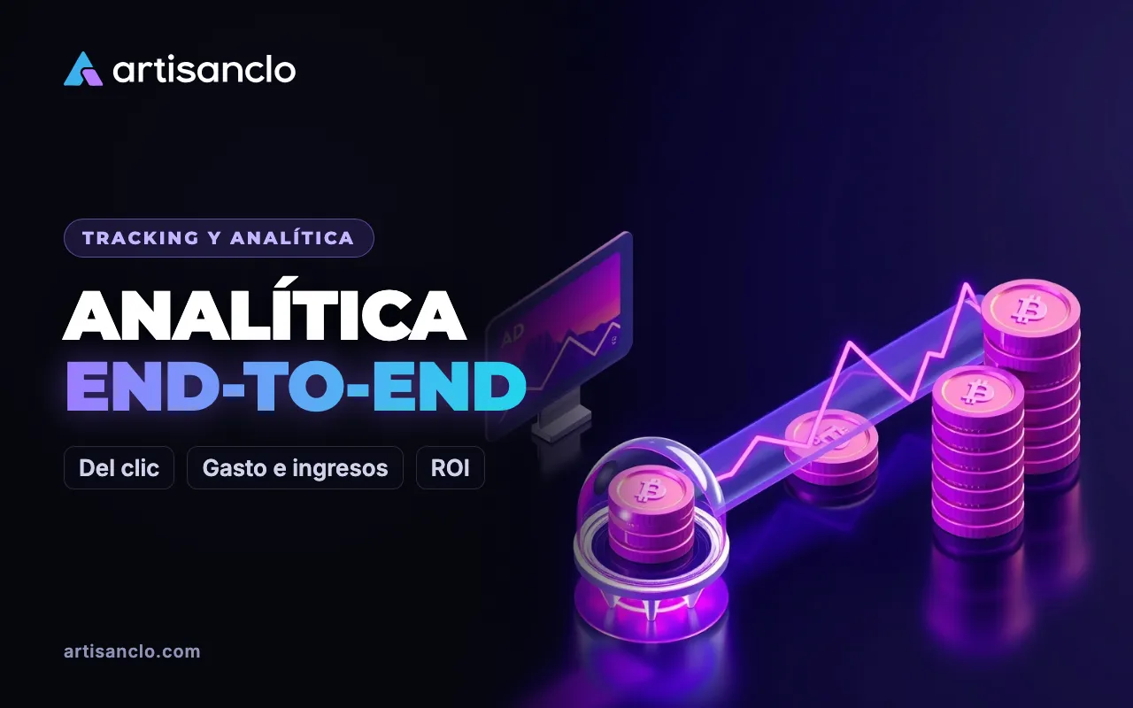 Analítica end-to-end en palabras simples: del clic publicitario al dinero en un solo informe