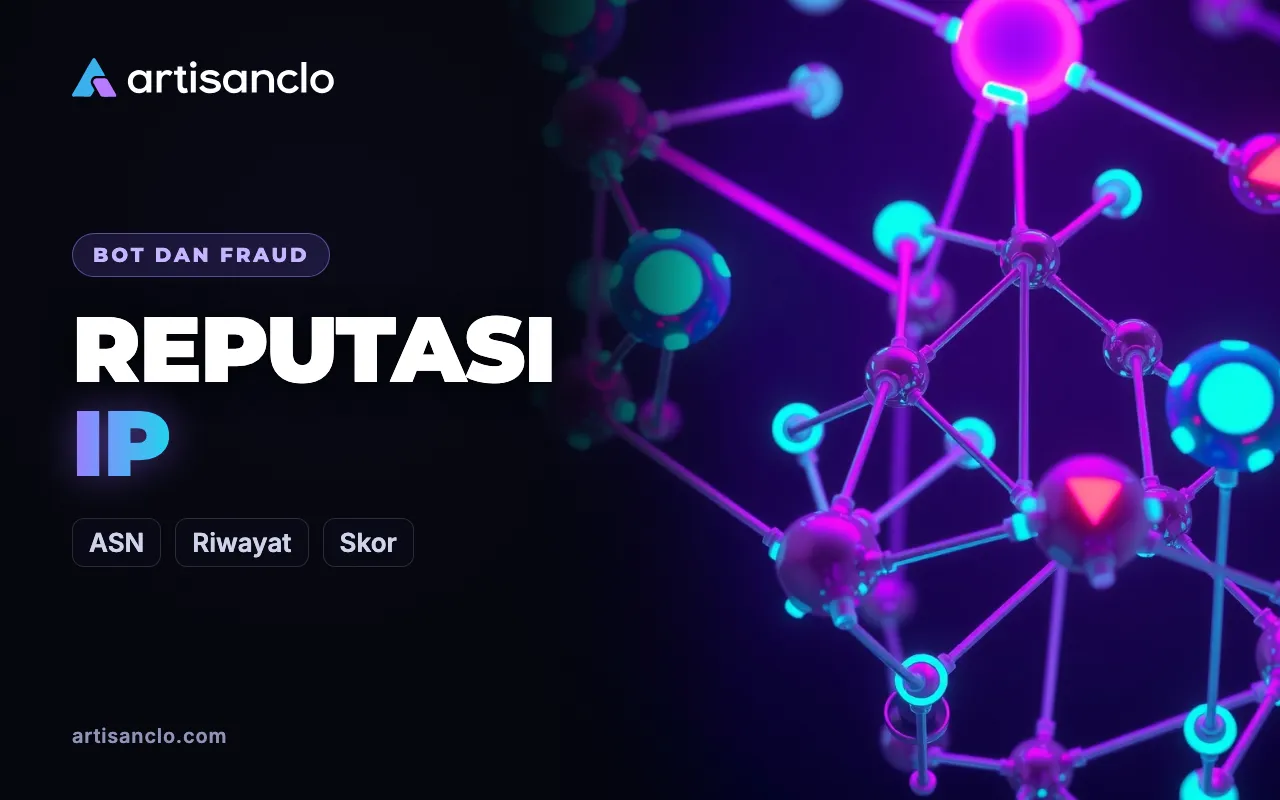 Reputasi IP Address: Dari Mana Asalnya dan Kenapa Mudah Memotong Pengunjung Nyata