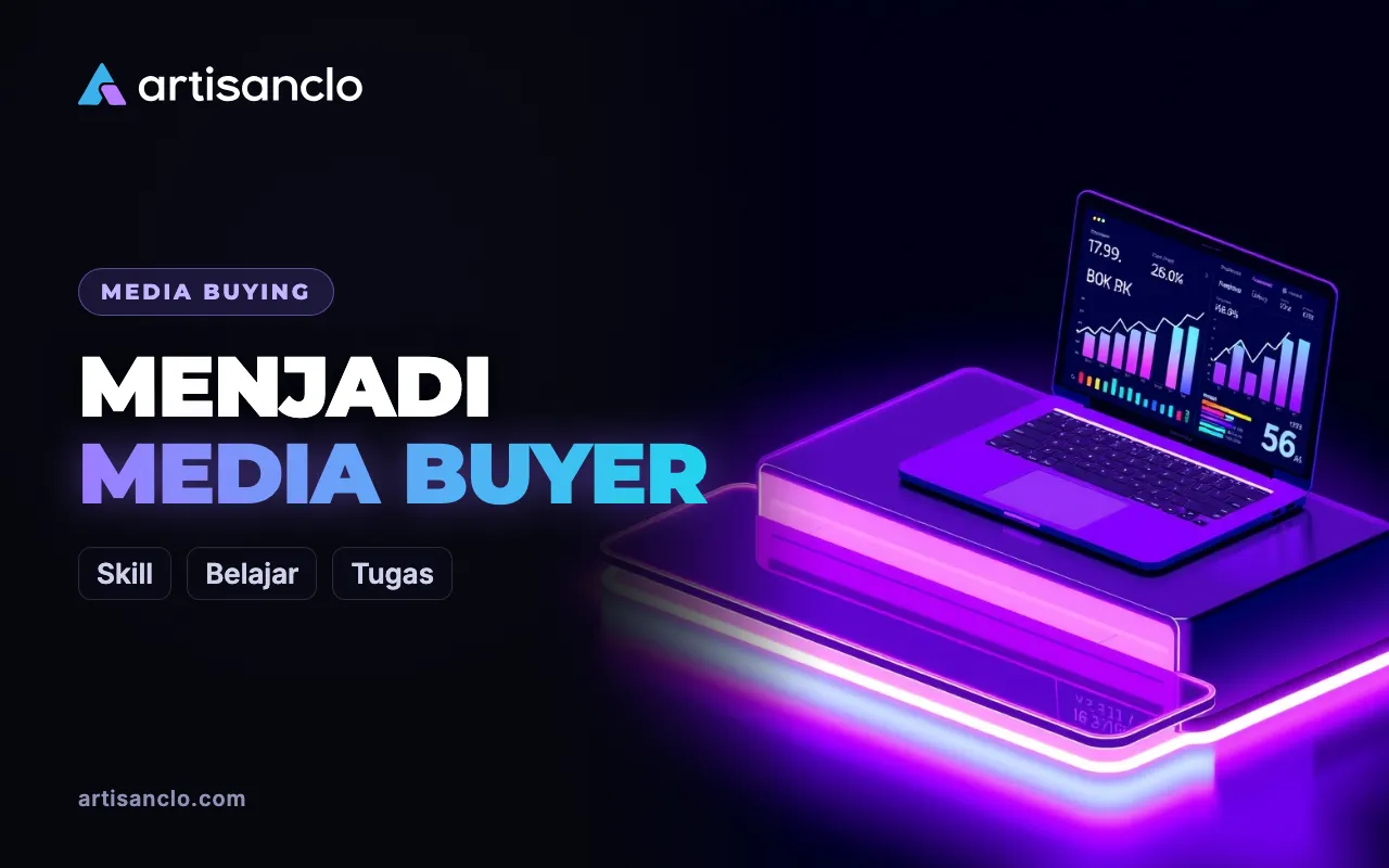 Cara Menjadi Media Buyer dari Nol: Skill, Belajar, dan Tugas Pertama