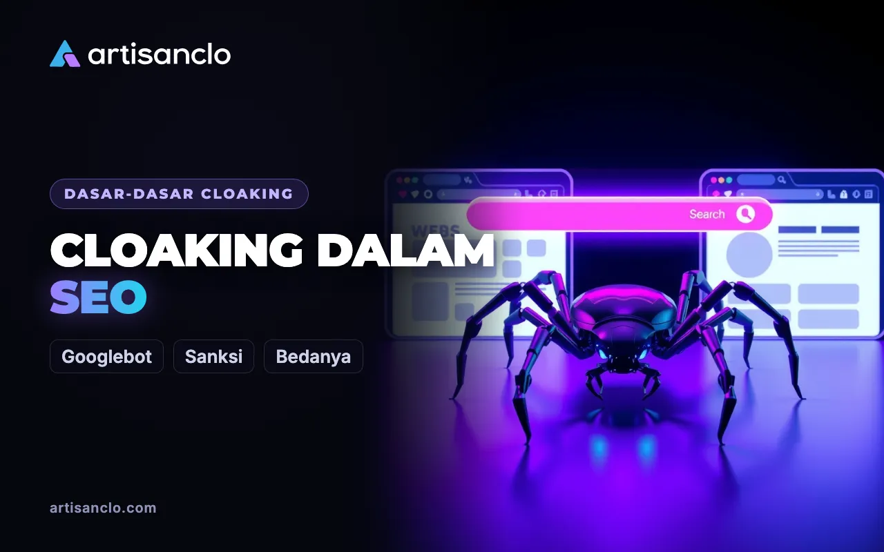 Cloaking dalam SEO: Apa Itu, Kenapa Mesin Pencari Menghukumnya dan Apa Bedanya dengan Personalisasi