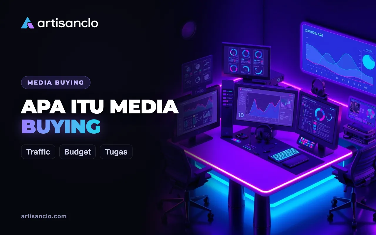 Media Buying: Siapa Media Buyer dan Apa yang Sebenarnya Ia Kerjakan