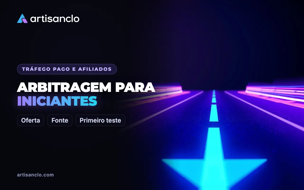 Arbitragem de tráfego para iniciantes: por onde começar e como não queimar o primeiro orçamento