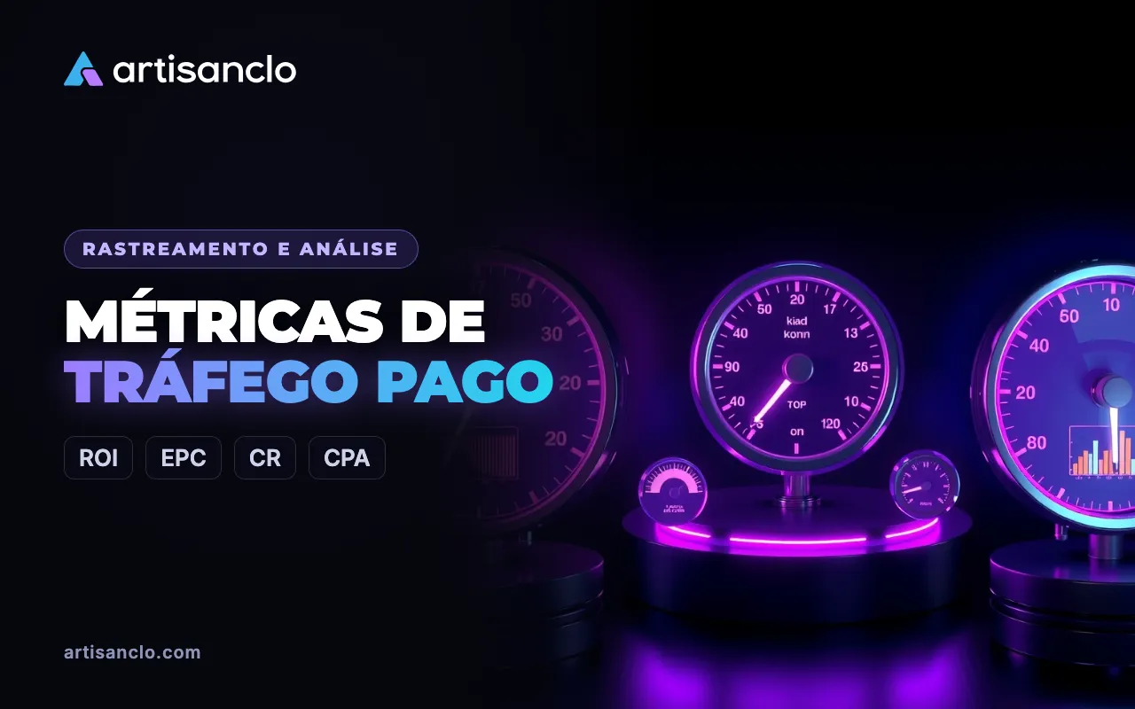 Métricas de tráfego pago: ROI, ROAS, EPC, CR, CPA, CPL, CTR e taxa de aprovação