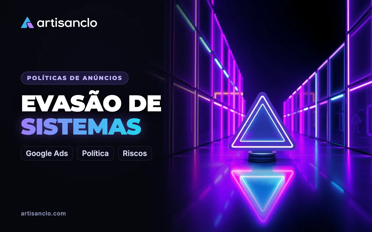 Evasão de sistemas no Google Ads: o que conta como violação e como contestar uma suspensão indevida