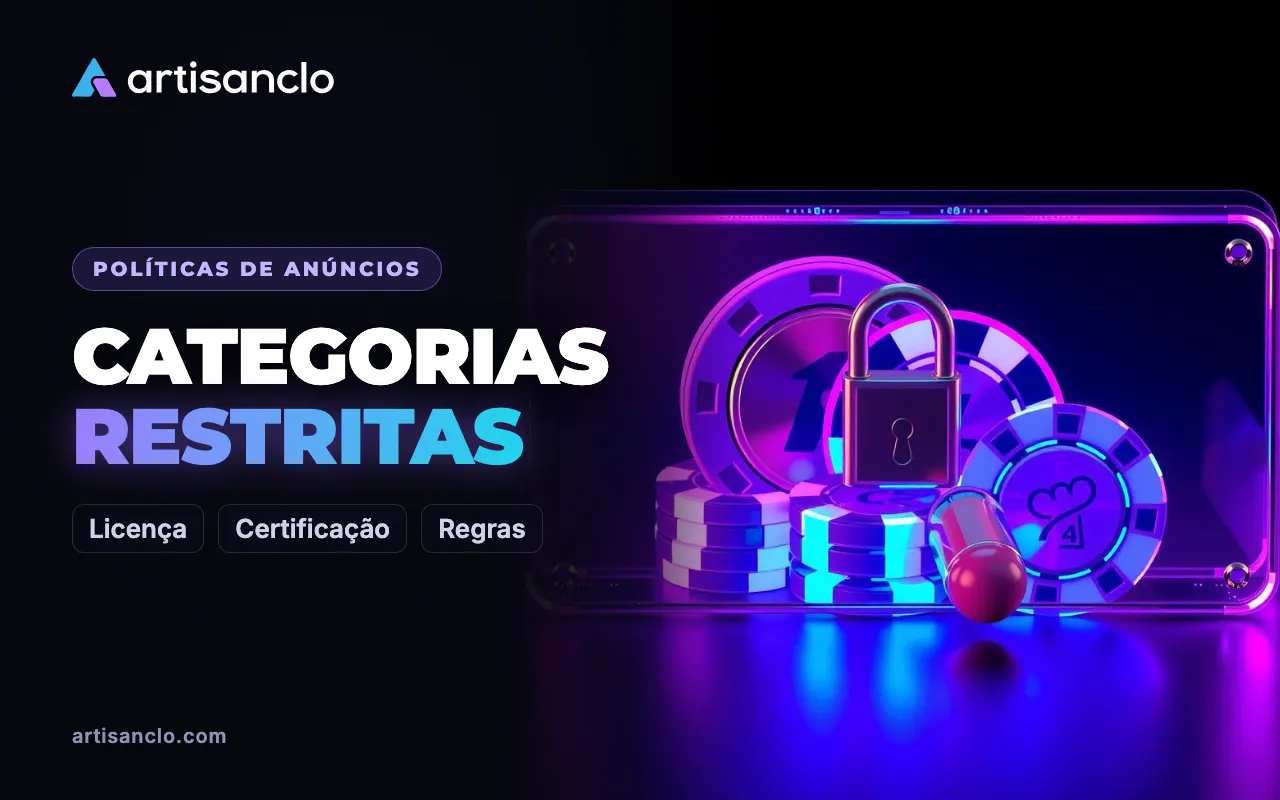 Categorias restritas de anúncios: jogos de azar, finanças, saúde e cripto — licenças e certificação
