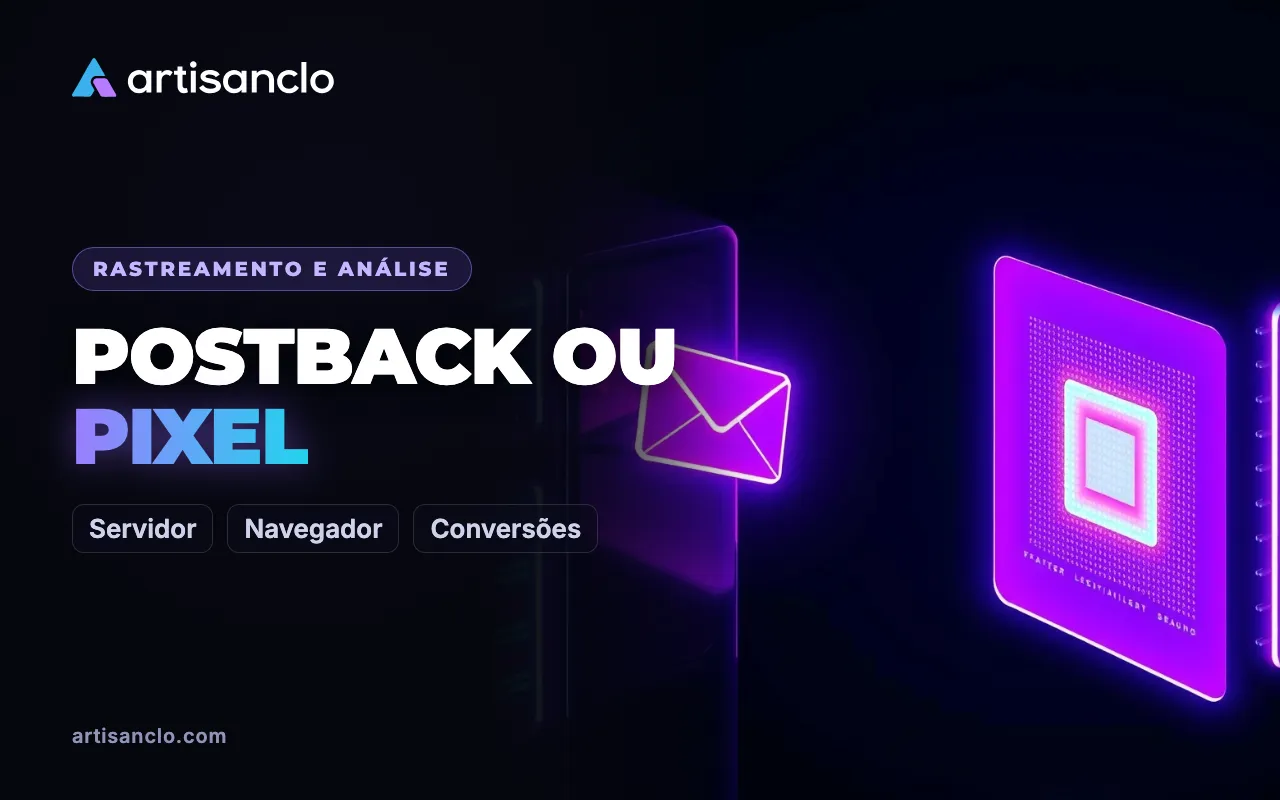 Postback ou pixel: duas formas de rastrear conversões e quando usar cada uma