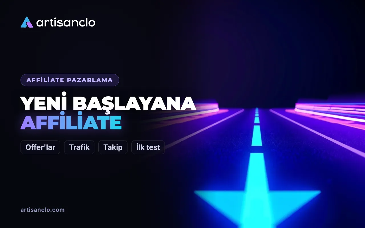 Yeni başlayanlar için affiliate pazarlama: nereden başlamalı, ilk bütçeyi nasıl yakmamalı