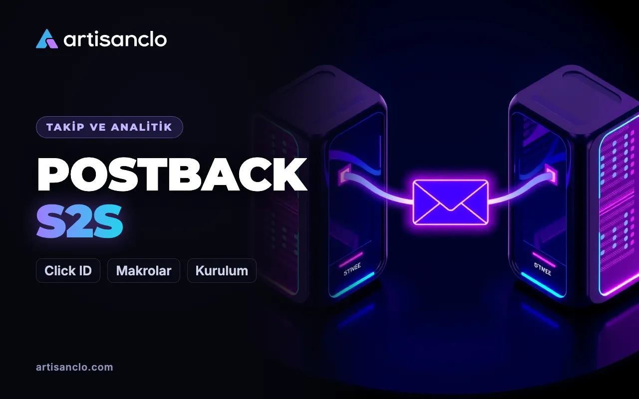 Postback URL nedir? Affiliate pazarlamada S2S postback ve kurulumu
