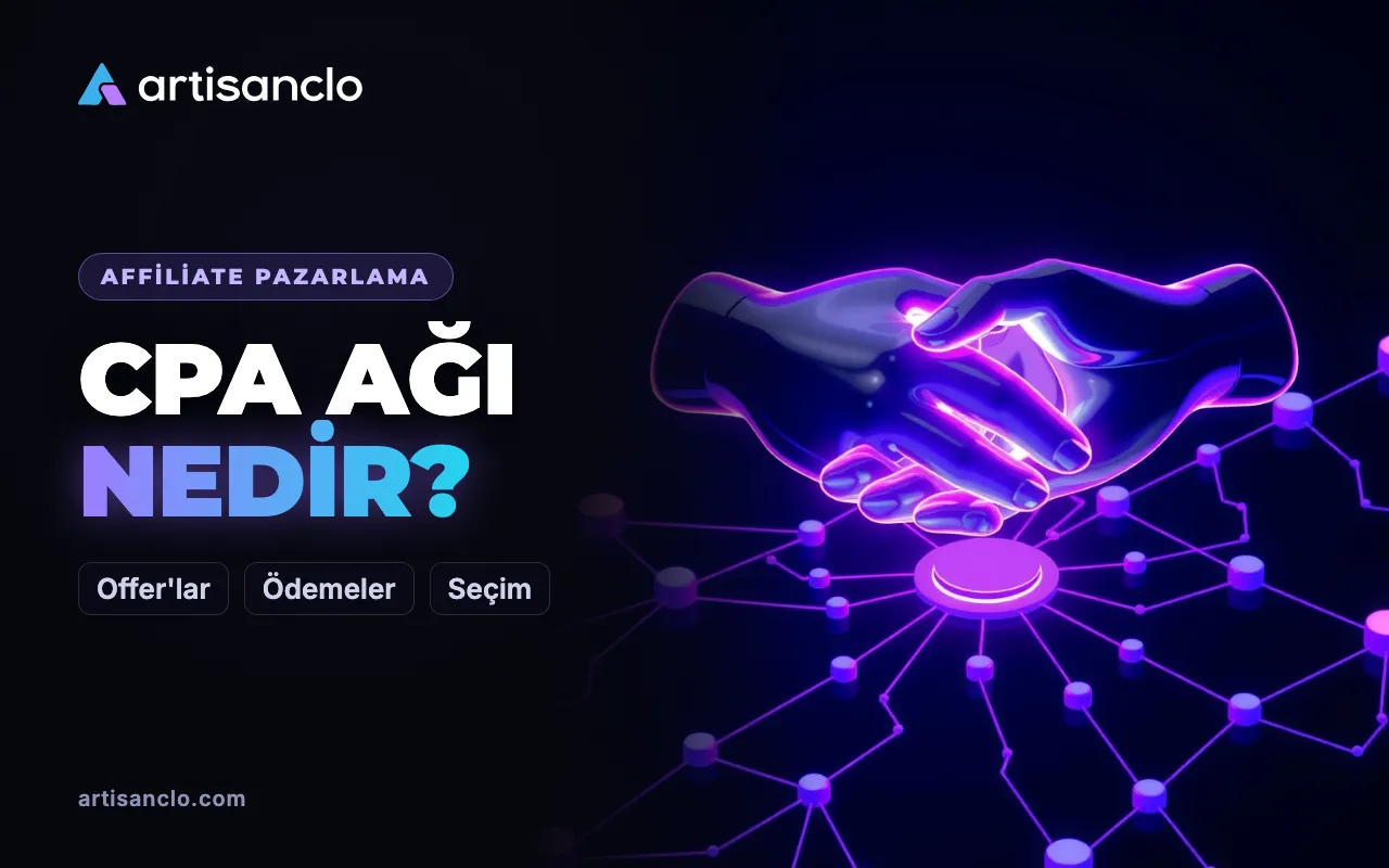 CPA ağı nedir: affiliate ağları nasıl çalışır ve doğru olanı nasıl seçersiniz