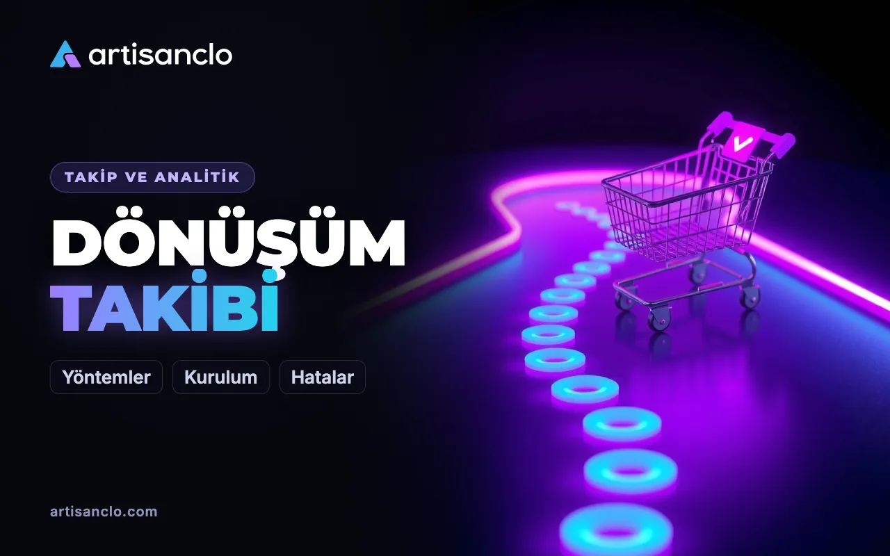 Dönüşüm takibi: başvuru ve satış ölçümü nasıl kurulur, veri nasıl kaybedilmez