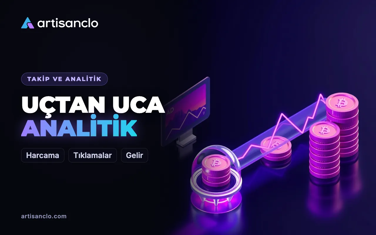 Basit bir dille uçtan uca analitik: reklam tıklamasından paraya tek raporda