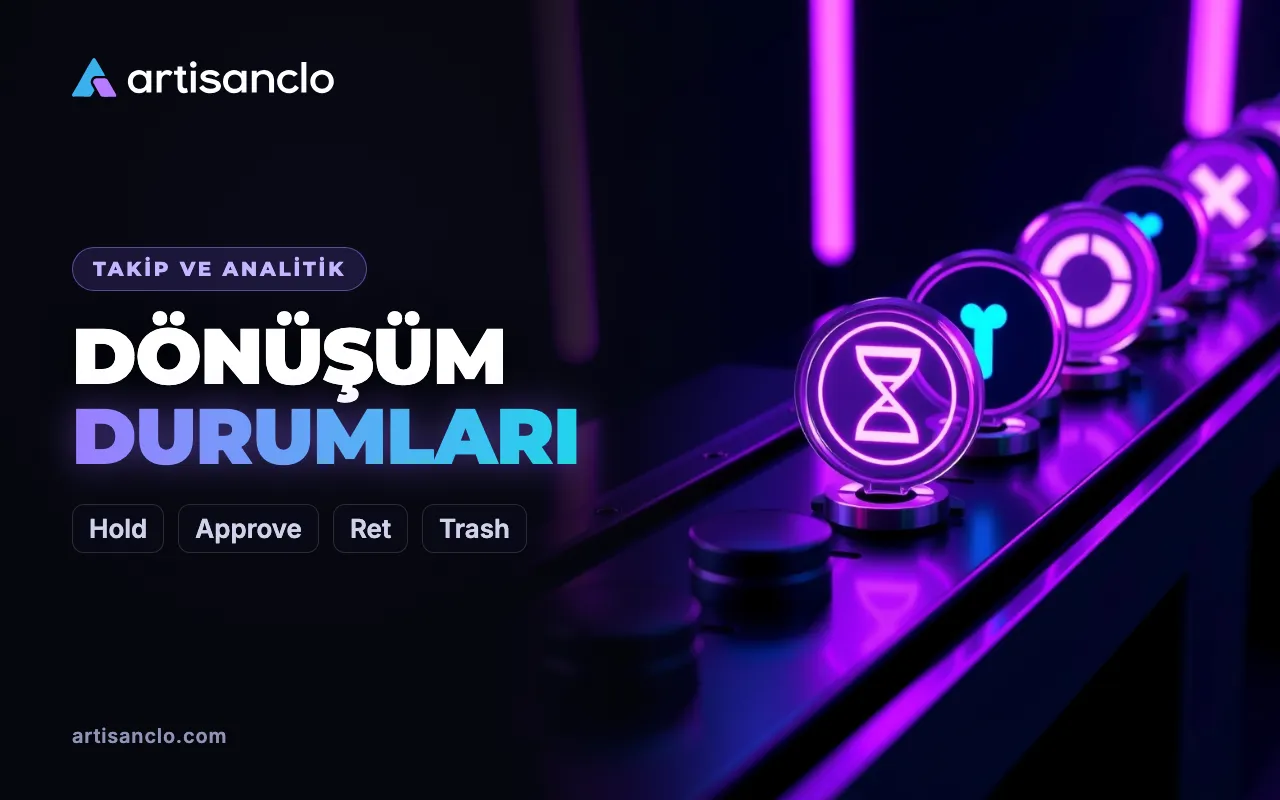 Affiliate pazarlamada dönüşüm durumları: lead, hold, approve, ret, trash