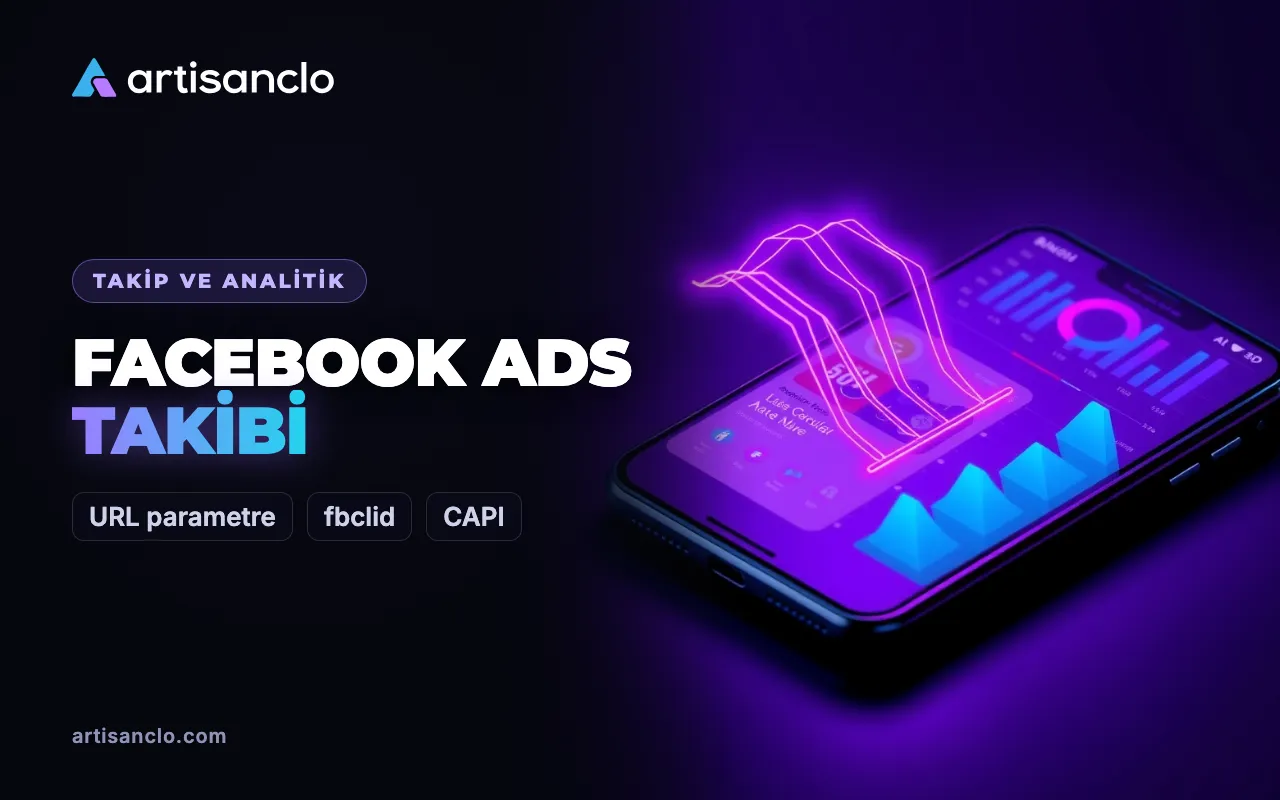 Facebook Ads dönüşüm takibi: URL parametreleri, fbclid, dönüşümler ve atribüsyon