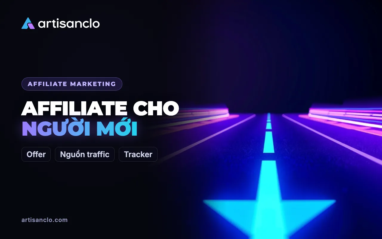 Affiliate marketing cho người mới: bắt đầu từ đâu và làm sao không cháy ngân sách đầu tiên