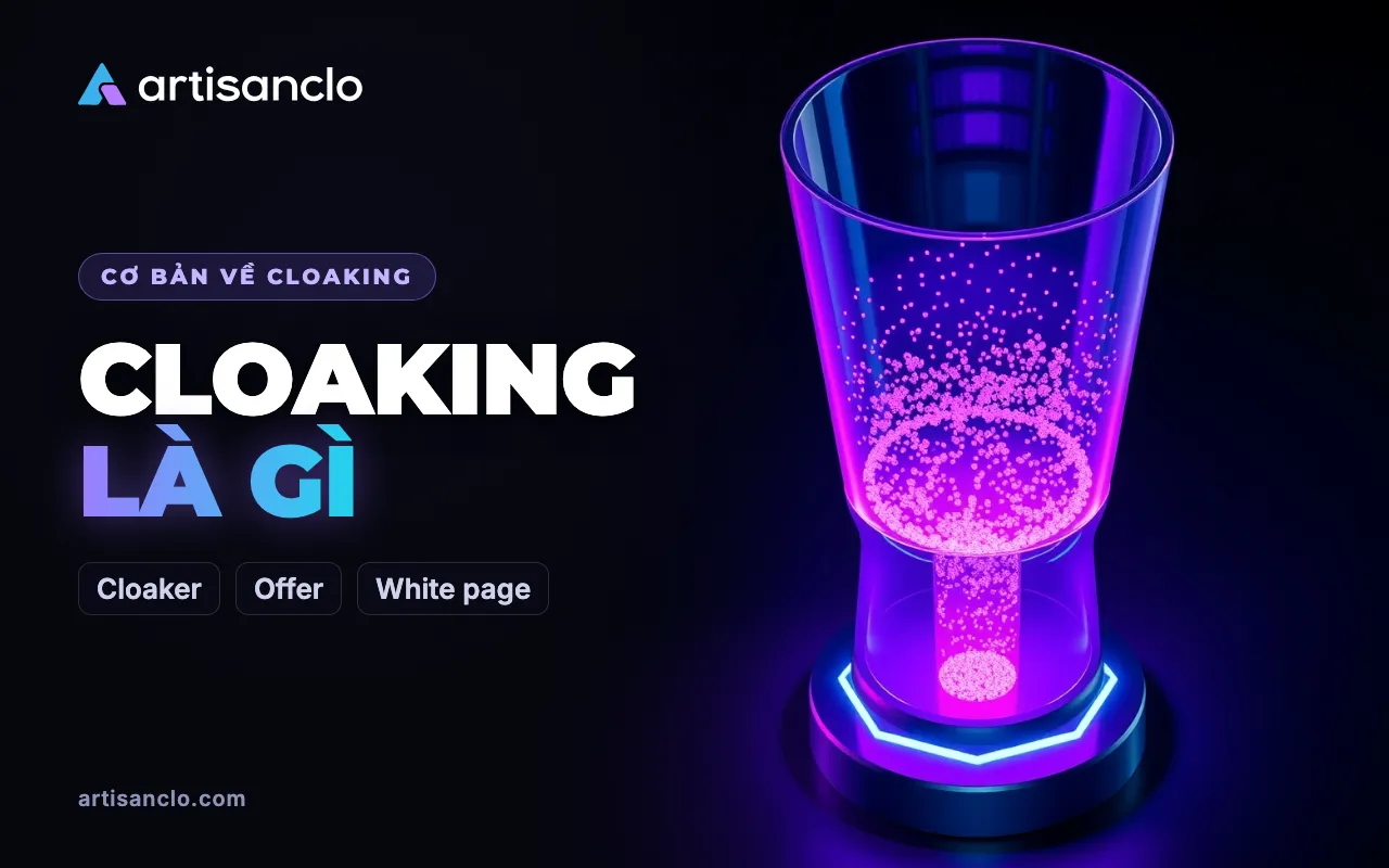 Cloaking là gì? Cloaker giải thích bằng ngôn ngữ đơn giản