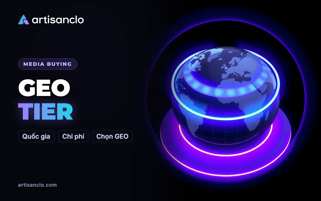 GEO trong affiliate marketing: Tier 1, Tier 2, Tier 3 và cách chọn quốc gia