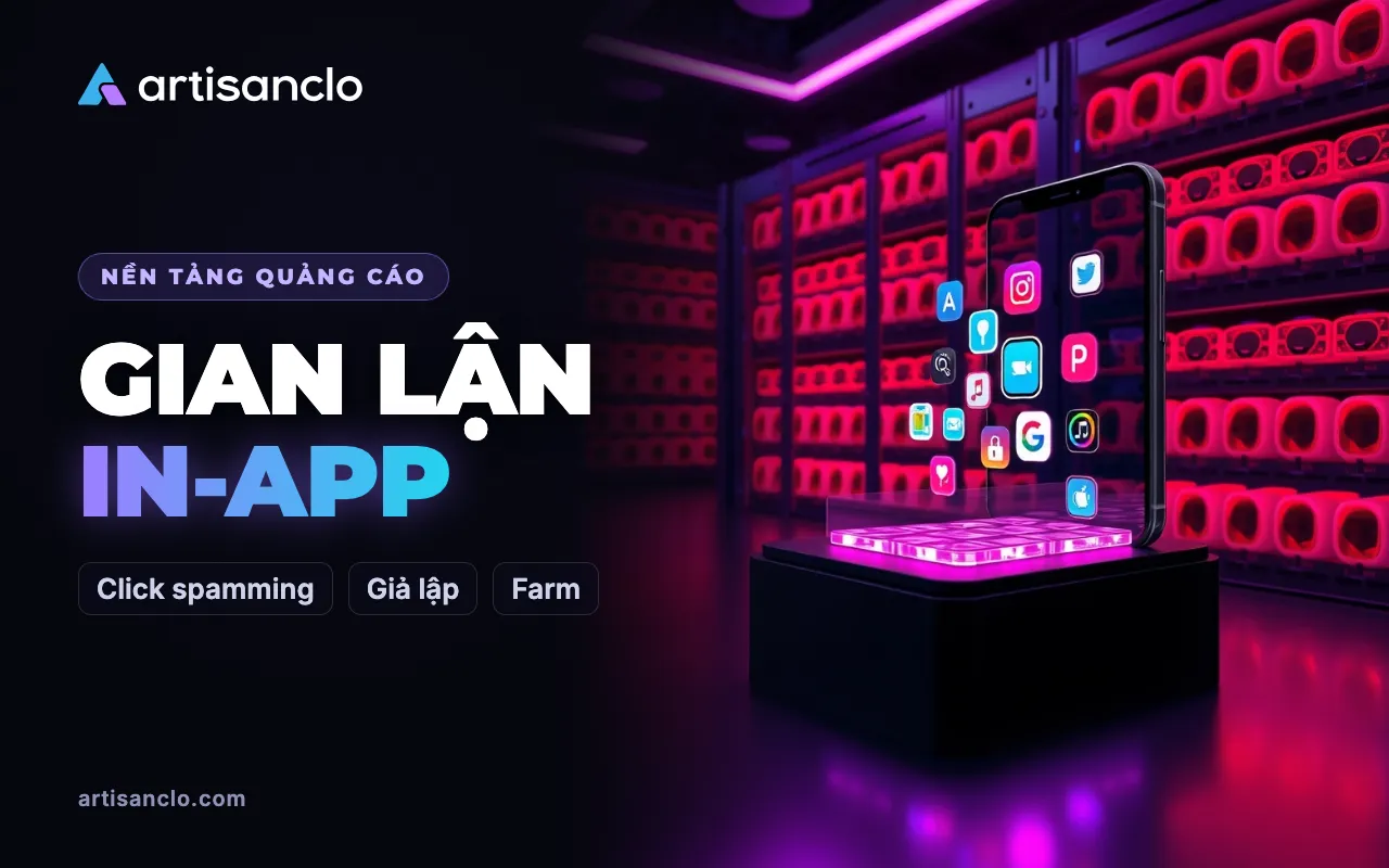 Traffic in-app và gian lận di động: nhận diện click spamming, click injection và farm thiết bị
