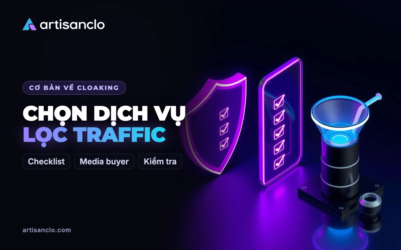 Cách chọn dịch vụ lọc traffic: tiêu chí và checklist cho media buyer