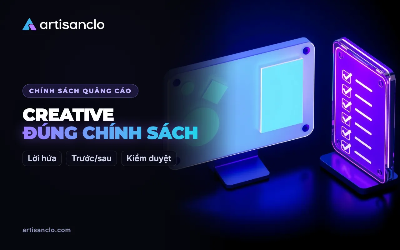 Creative quảng cáo đúng chính sách: cách viết lời hứa, xử lý ảnh trước/sau và tuyên bố miễn trừ