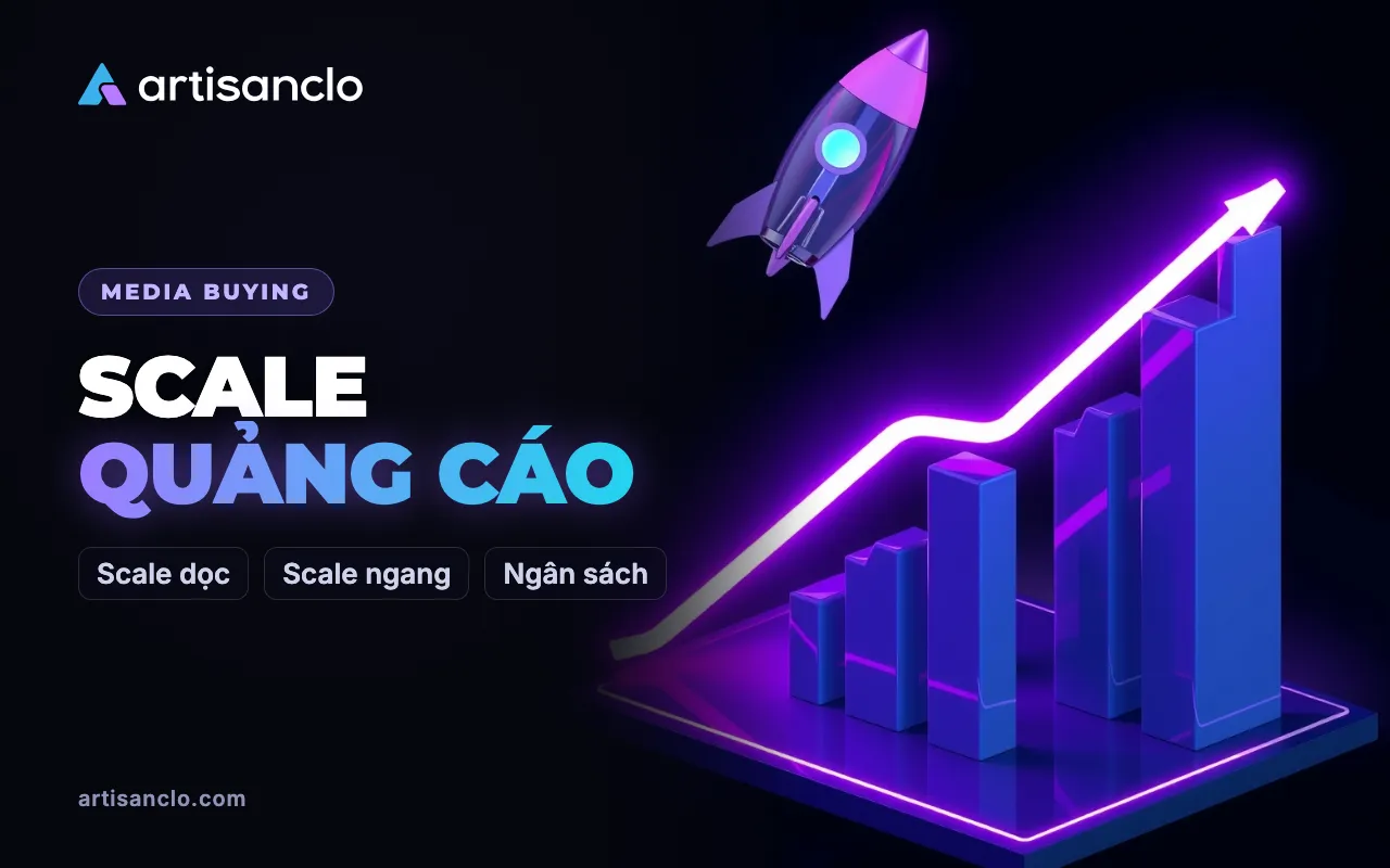 Cách scale chiến dịch quảng cáo: tăng trưởng mà không đánh mất lợi nhuận