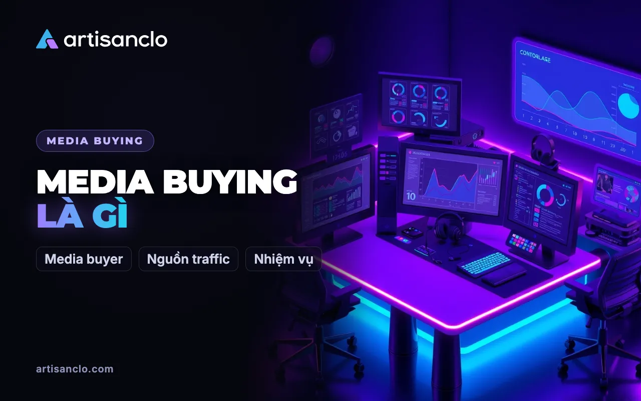Media buying là gì: media buyer là ai và thực sự làm những công việc gì
