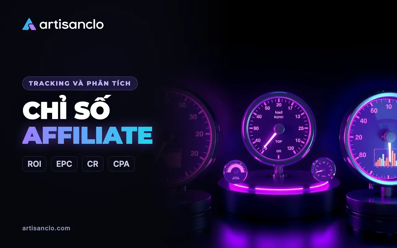 Chỉ số affiliate marketing: ROI, ROAS, EPC, CR, CPA, CPL, CTR và approve