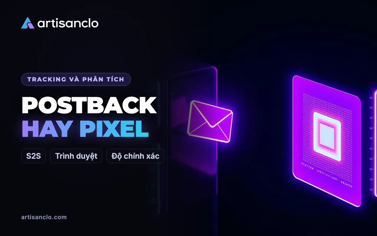 Postback hay pixel: hai cách theo dõi chuyển đổi và khi nào dùng cách nào