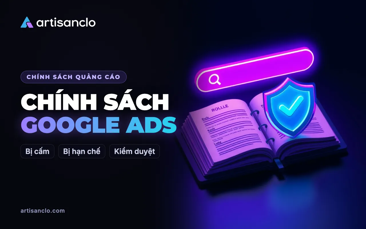 Chính sách Google Ads: cái gì bị cấm, cái gì bị hạn chế và cách tuân thủ