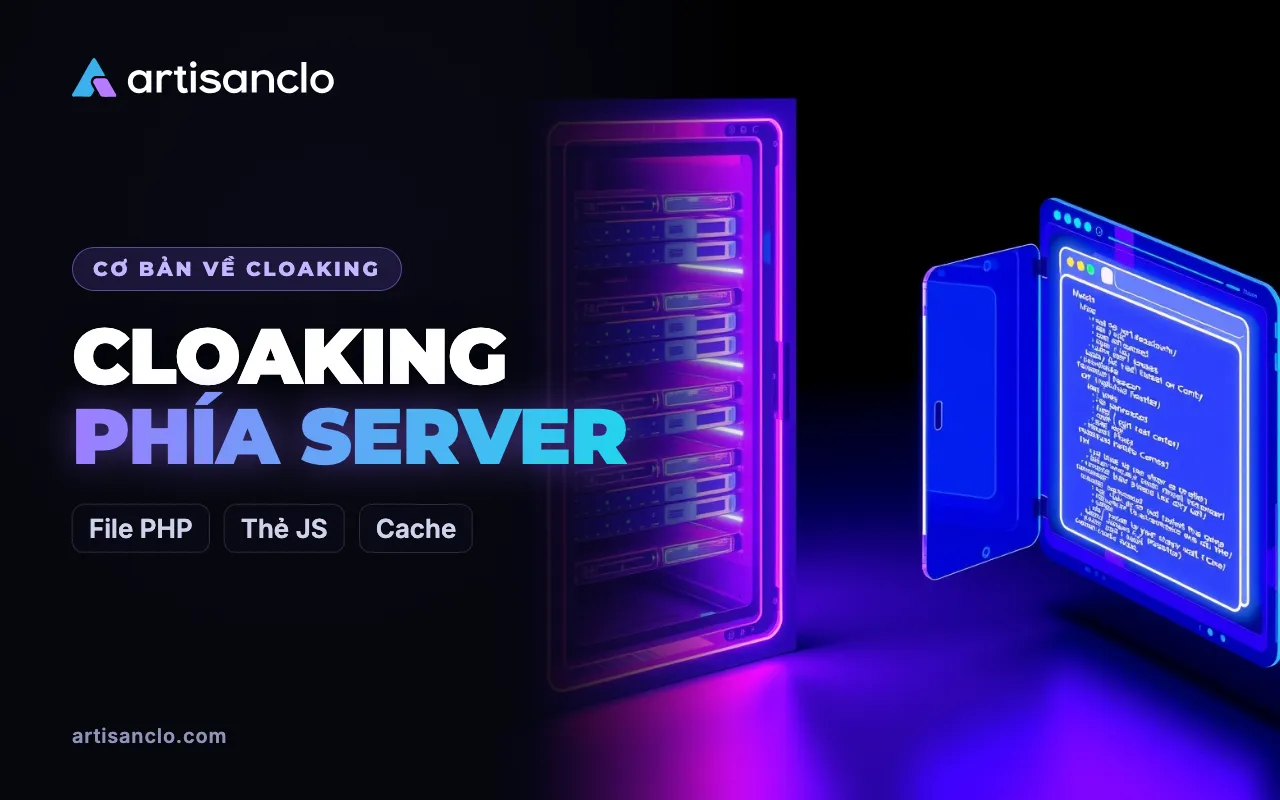 Cloaking phía server hay cloaking trên trình duyệt: file PHP và thẻ JS hoạt động thế nào