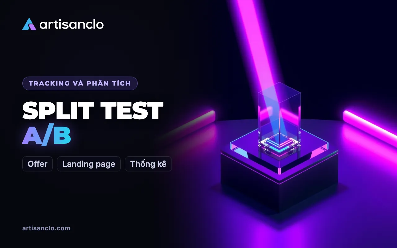 Split test offer và landing page: A/B test không tự lừa mình