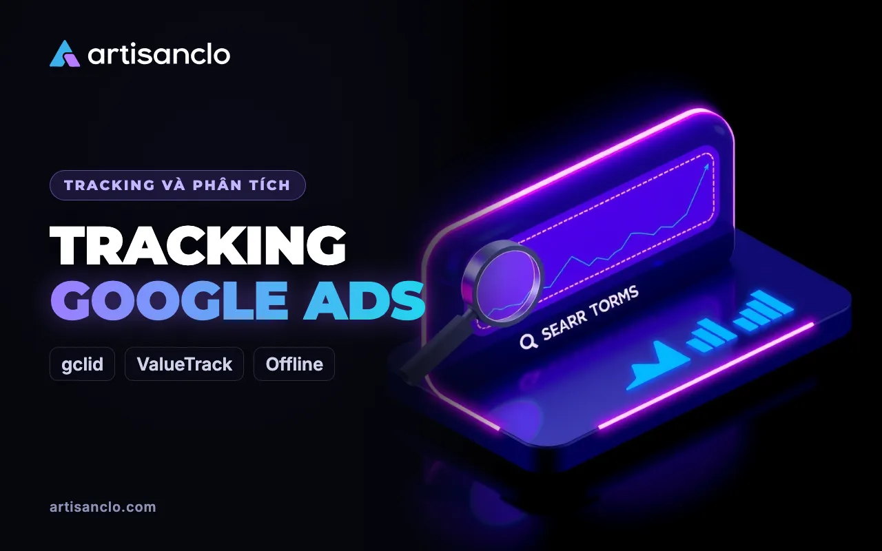 Tracking Google Ads: tự động gắn thẻ, ValueTrack và gửi chuyển đổi